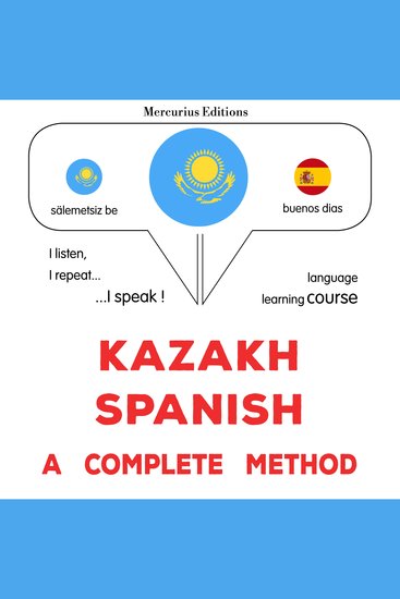 Qazaqşa - ïspanşa: tolıq ädis - Kazakh - Spanish : a complete method - cover
