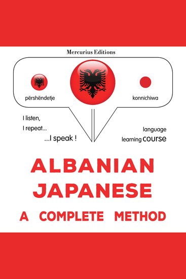 Shqip - Japonisht: një metodë e plotë - Albanian - Japanese : a complete method - cover
