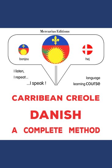 Kreyòl Karayib - Danish : yon metòd konplè - Carribean Creole - Danish : a complete method - cover