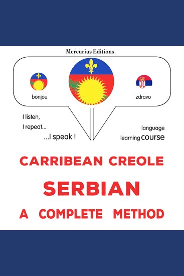 Kreyòl Karayib - Sèb : yon metòd konplè - Carribean Creole - Serbian : a complete method - cover