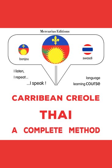 Kreyòl Karayib - Thai : yon metòd konplè - Carribean Creole - Thai : a complete method - cover