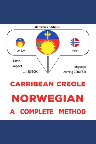 Kreyòl Karayib - Nòvejyen : yon metòd konplè - Carribean Creole - Norwegian : a complete method - cover