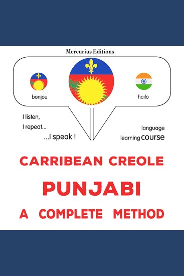 Kreyòl Karayib - Punjabi : yon metòd konplè - Carribean Creole - Punjabi : a complete method - cover