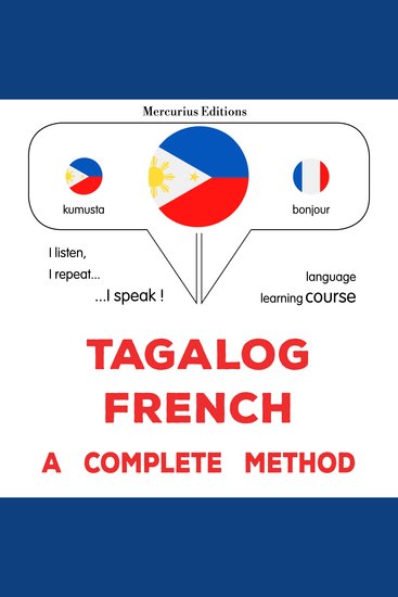 Tagalog - French : isang kumpletong paraan - Tagalog - French : a complete method - cover
