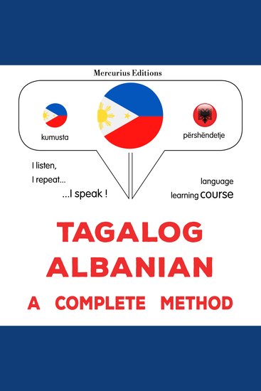 Tagalog – Albanian : isang kumpletong paraan - Tagalog – Albanian : a complete method - cover