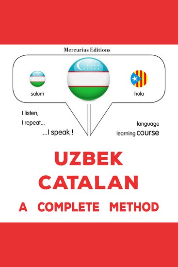 O'zbekcha - kataloncha: to'liq usul - Uzbek - Catalan : a complete method - cover