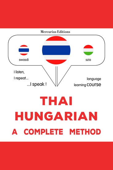 thịy - ḥạngkārī: Wiṭhī thī̀ s̄mbūrṇ̒ - Thaï - Hungarian : a complete method - cover