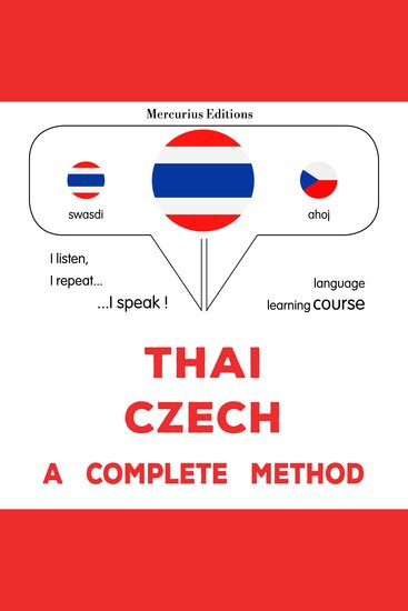 thịy - chĕk: Wiṭhī thī̀ s̄mbūrṇ̒ - Thaï - Czech : a complete method - cover