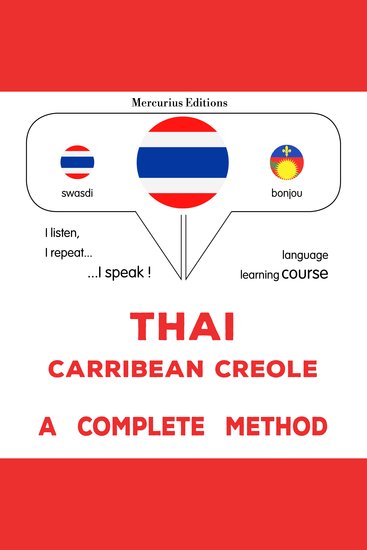 thịy - khæ rib beīyn kh rī xol: Wiṭhī thī̀ s̄mbūrṇ̒ - Thaï - Carribean Creole : a complete method - cover