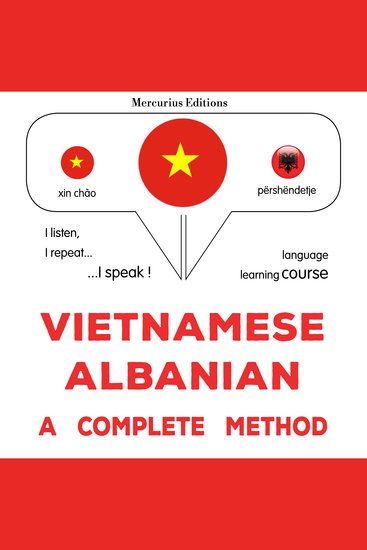 Tiếng Việt - Tiếng Albania: một phương pháp hoàn chỉnh - Vietnamese – Albanian : a complete method - cover