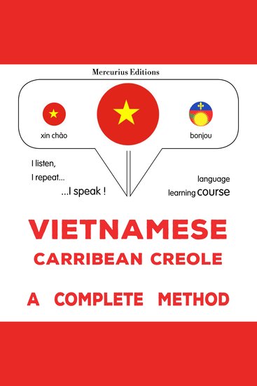 Tiếng Việt - Carribean Creole: một phương pháp hoàn chỉnh - Vietnamese - Carribean Creole : a complete method - cover