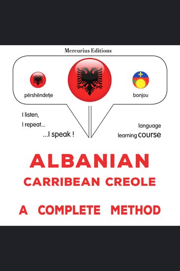 Shqip - Karaibe Kreolisht: një metodë e plotë - Albanian - Carribean Creole : a complete method - cover