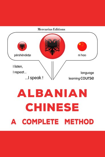Shqip - Kinezisht: një metodë e plotë - Albanian - Chinese : a complete method - cover