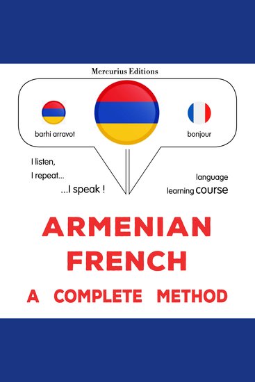 Հայերեն - ֆրանսերեն ամբողջական մեթոդ - Armenian - French : a complete method - cover