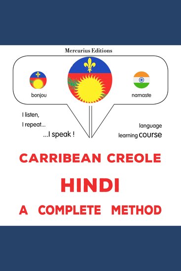 Kreyòl Karayib - Hindi : yon metòd konplè - Carribean Creole - Hindi : a complete method - cover