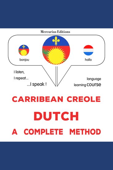 Kreyòl Karayib - Olandè: yon metòd konplè - Carribean Creole - Dutch : a complete method - cover