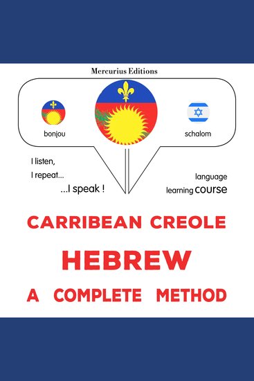 Kreyòl Karayib - Ebre : yon metòd konplè - Carribean Creole - Hebrew : a complete method - cover