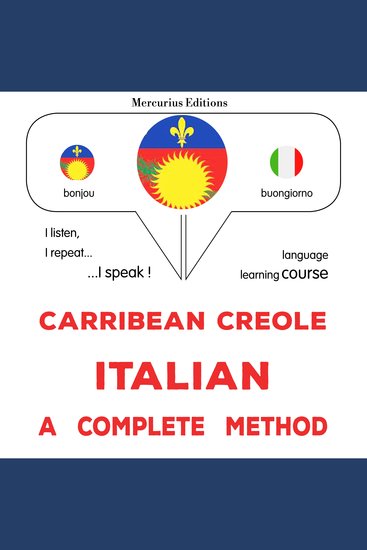 Kreyòl Karayib - Italyen: yon metòd konplè - Carribean Creole - Italian : a complete method - cover
