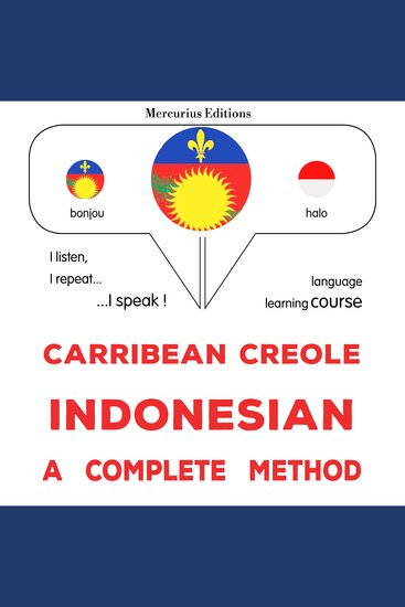 Kreyòl Karayib - Endonezyen: yon metòd konplè - Carribean Creole - Indonesian : a complete method - cover