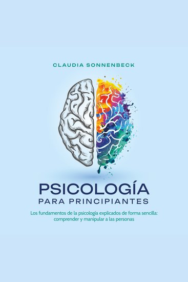 Psicología para principiantes: Los fundamentos de la psicología explicados de forma sencilla: comprender y manipular a las personas - cover
