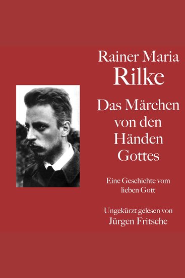 Rainer Maria Rilke: Das Märchen von den Händen Gottes - Eine Geschichte vom lieben Gott - cover