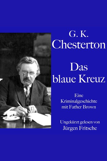 G K Chesterton: Das blaue Kreuz - Eine Kriminalgeschichte mit Father Brown Ungekürzt gelesen - cover