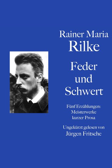 Rainer Maria Rilke: Feder und Schwert Fünf Erzählungen - Kurze Meisterwerke lyrischer Prosa - cover