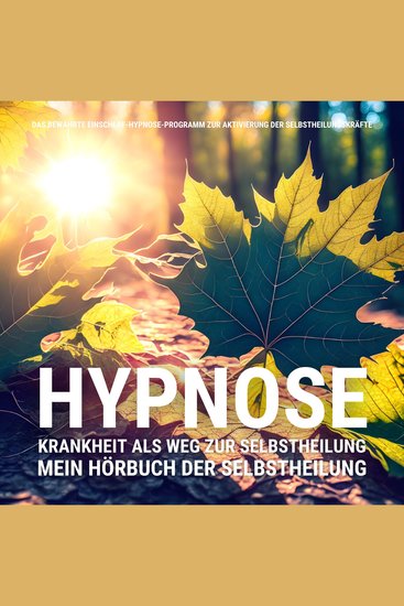 HYPNOSE: Mein Hörbuch der Selbstheilung - Das bewährte Einschlaf-Hypnoseprogramm zur Aktivierung der Selbstheilungskräfte - cover