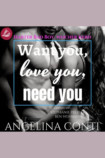 Want you love you need you: Harter Bad Boy weicher Kern (GiB 2) - cover