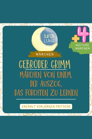 Gebrüder Grimm: Märchen von einem der auszog das Fürchten zu lernen plus vier weitere Märchen - Märchen von einem der auszog das Fürchten zu lernen Die drei Spinnerinnen Strohhalm Kohle und Bohne Läuschen und Flöhchen Das Mädchen ohne Hände Teil 02 40 - cover