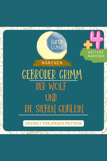 Gebrüder Grimm: Der Wolf und die sieben Geißlein plus vier weitere Märchen - Der Wolf und die sieben Geißlein Die drei Schlangenblätter Die weiße Schlange Der gescheite Hans Die drei Sprachen Teil 03 40 - cover