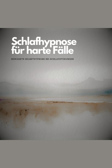 Schlafhynose für harte Fälle - Bewährte Selbsthypnose bei Schlafstörungen - cover