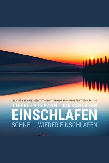 Tiefenentspannt einschlafen - schnell wieder einschlafen - Sanfte Hypnose Meditation & Tiefenentspannung für tiefen Schlaf - cover
