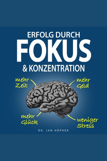 Erfolg durch Fokus & Konzentration - Konzentration steigern und Fokus schärfen für mehr Erfolg im Leben - cover