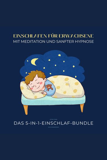 Einschlafen für Erwachsene mit Meditation und sanfter Hypnose (extra stark) - Das 5-in-1-Einschlaf-Bundle zum Sonderpreis - cover