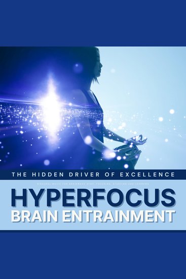 Hyperfocus: The Hidden Driver of Excellence - Binaural Waves for Concentration Focusing Studying & Learning - Binaural Music For Brainwave Entrainment Brainwave Synchronization - cover