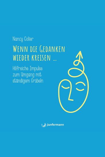 Wenn die Gedanken wieder kreisen - Hilfreiche Impulse zum Umgang mit ständigem Grübeln - cover