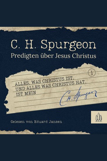 Alles was Christus ist und alles was Christus hat ist mein - Predigten über Jesus Christus - cover