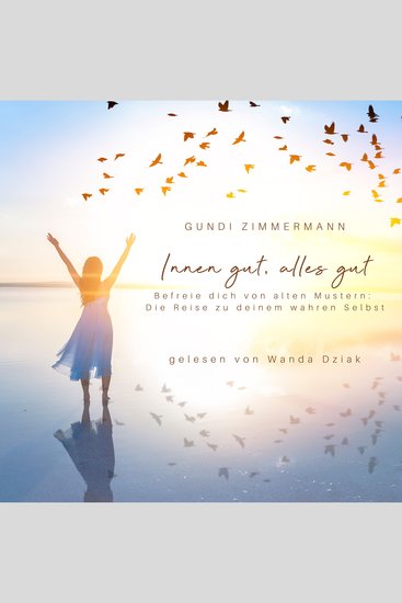 Innen gut alles gut - Befreie dich von alten Mustern Die Reise zu deinem wahren Selbst - cover