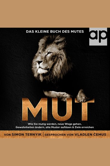 Mut - Das kleine Buch des Mutes Wie Sie mutig werden neue Wege gehen Gewohnheiten ändern alte Muster auflösen & Ziele erreichen Das Mut-Buch für mehr Lebensintensität Lebenssinn & Lebensfreude - cover