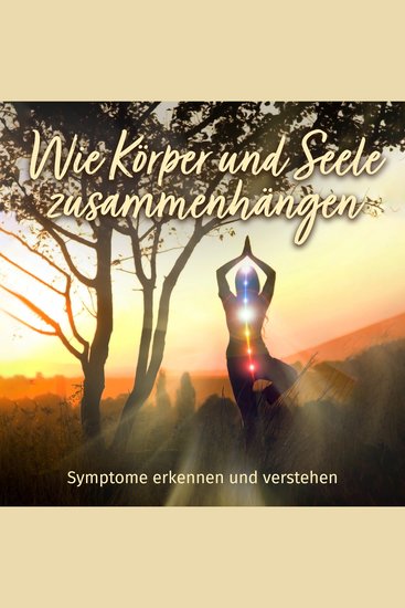 Wie Körper und Seele zusammenhängen - Symptome erkennen und verstehen - cover