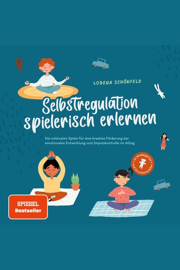 Selbstregulation spielerisch erlernen: Die schönsten Spiele für eine kreative Förderung der emotionalen Entwicklung und Impulskontrolle im Alltag | im Kindergarten- und Grundschulalter - cover