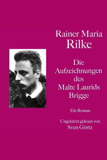 Rainer Maria Rilke: Die Aufzeichnungen des Malte Laurids Brigge - Ein Roman Ungekürzt gelesen - cover