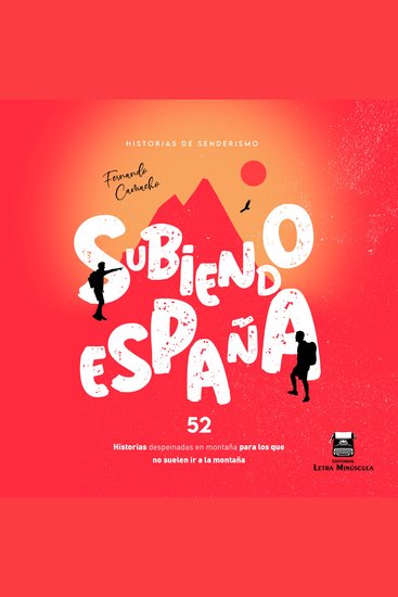 SUBIENDO ESPAÑA - 52 historias despeinadas en montaña para los que no suelen ir a la montaña - cover