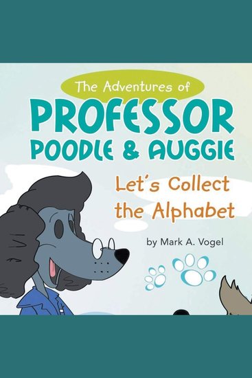 The Adventures of Professor Poodle & Auggie - Let's Collect the Alphabet - cover