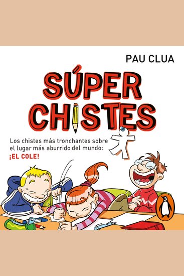 Súper Chistes 1 - Los chistes más tronchantes sobre el lugar más aburrido del mundo: ¡EL COLE! - Libro de chistes para niños y niñas - cover