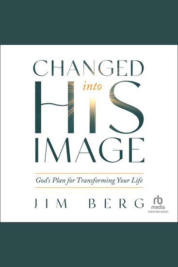 Changed into His Image - God's Plan for Transforming Your Life - cover