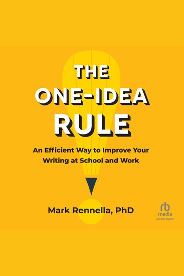 The One-Idea Rule - An Efficient Way to Improve Your Writing at School and Work - cover