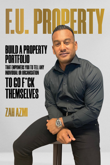 FU Property - Build a Property Portfolio That Empowers You to Tell Any Individual or Organisation to Go F*ck Themselves - cover