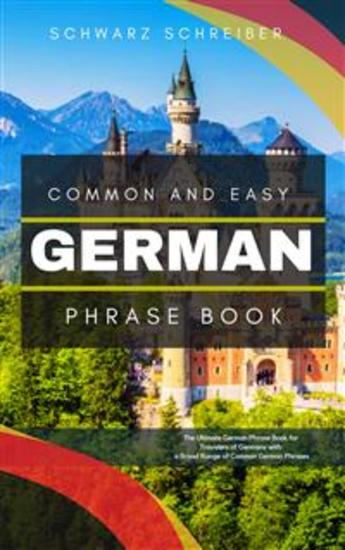 Common and Easy German Phrase Book - The Ultimate German Phrase Book for Travelers of Germany with a Broad Range of Common German Phrases - cover
